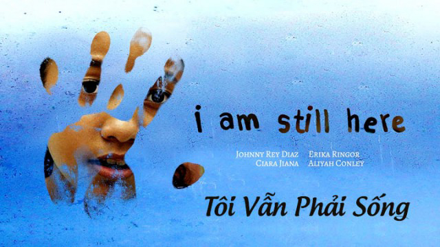 Tôi Vẫn Phải Sống - I Am Still Here (2018)