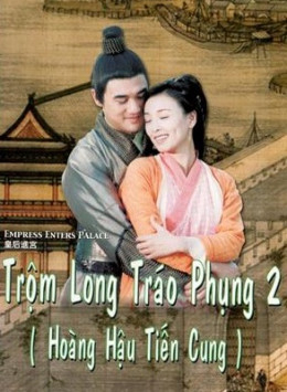 Trộm Long Tráo Phụng 2 | Empress Enters Place (2004)