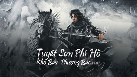 Tuyết Sơn Phi Hồ: Kho Báu Phương Bắc Vietsub