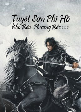 2022 - Phim lẻ《Tuyết Sơn Phi Hồ: Kho Báu Phương Bắc》- Xem phim HD Online