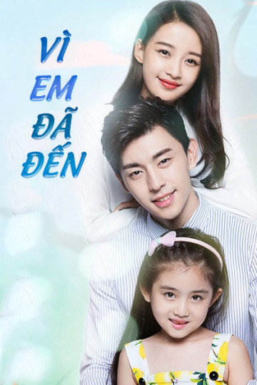 Vì Em Đã Đến (2017)