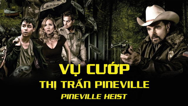 Vụ Cướp Thị Trấn Pineville - Pineville Heist (2016)